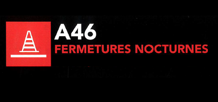 A46 Fermetures nocturnes de 21h à 6h